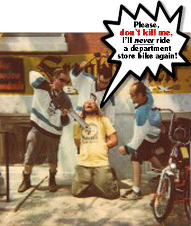 Please, don't kill me, I'll never ride a department store bike again!